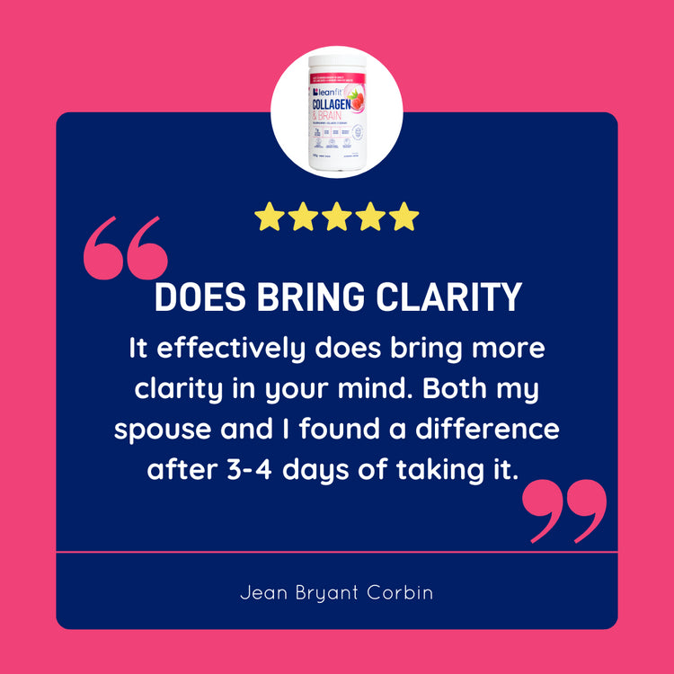 LEANFIT Collagen & Brain Review: "Does Bring Clarity" It effectively does bring more clarity in your mind. Both my spouse and I found a difference after 3-4 days of taking it.